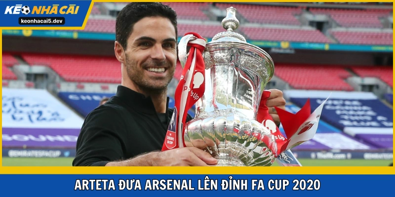 Arteta đưa Arsenal lên đỉnh FA Cup 2020