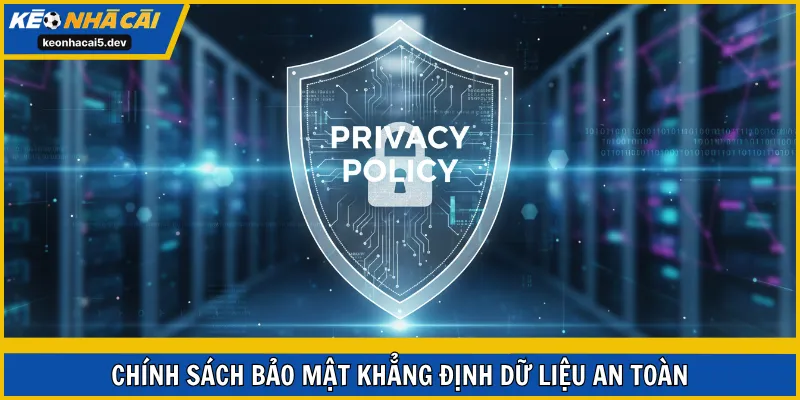 Chính sách bảo mật khẳng định dữ liệu an toàn