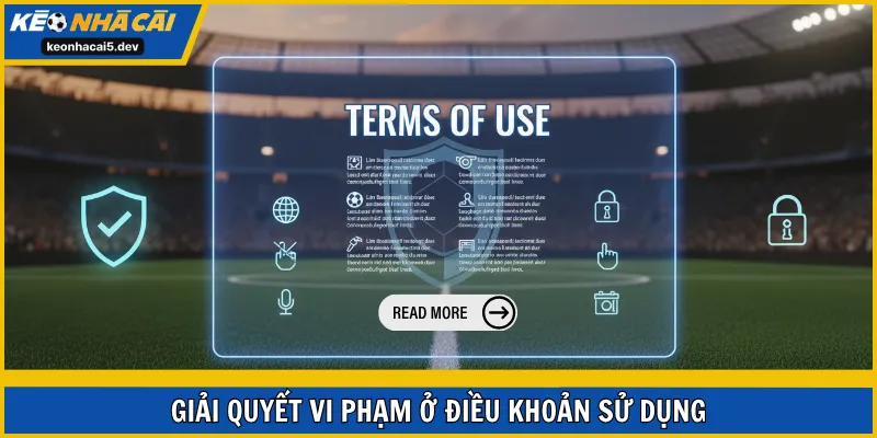 Giải quyết vi phạm ở điều khoản sử dụng