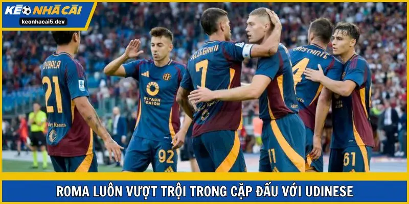 Roma luôn vượt trội trong cặp đấu với Udinese