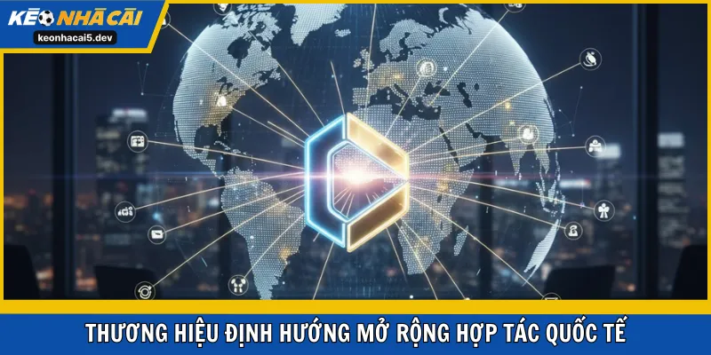 Thương hiệu định hướng mở rộng hợp tác quốc tế