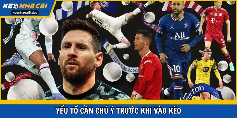 Yếu tố cần chú ý trước khi vào kèo