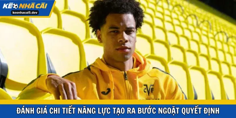 Đánh giá chi tiết năng lực tạo ra bước ngoặt quyết định