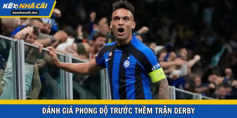 Đánh giá phong độ trước thềm trận derby